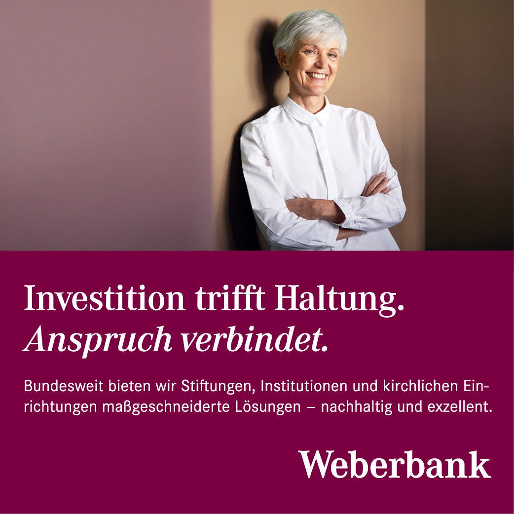 Investition trifft Haltung. Anspruch verbindet. Bundesweit bieten wir Stiftungen, Institutionen und kirchlichen Einrichtungen maßgeschneiderte Lösungen - nachhaltig und exzellent. - Weberbank